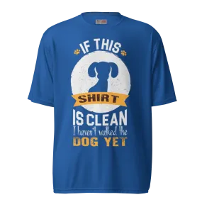 Walked the Dog Yet T-shirt